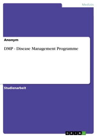 DMP - Disease Management Programme Disease Management Programme【電子書籍】[ Anonym ]