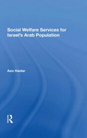 Social Welfare Services For Israel's Arab Population【電子書籍】[ Aziz Haidar ]