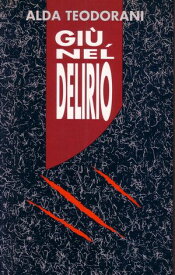 Gi?, nel delirio 【電子書籍】[ Alda Teodorani ]