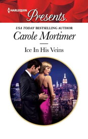 Ice In His Veins【電子書籍】[ Carole Mortimer ]