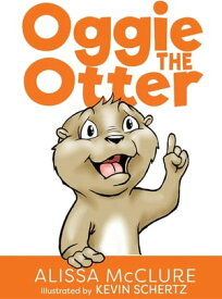 Oggie the Otter【電子書籍】[ Alissa McClure ]