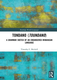 Tondano (Toundano) A Grammar Sketch of an Endangered Minahasan Language【電子書籍】[ Timothy C. Brickell ]