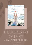 The Sacred Art of Living as a Spiritual Being: Part 1: Elements