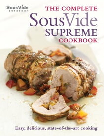 The Complete Sous Vide Supreme Cookbook【電子書籍】[ Jo McAuley ]