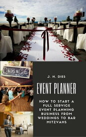 Event Planner: How to Start a Full Service Event Planning Business【電子書籍】[ J.H. Dies ]