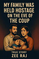 My family was held hostage on the eve of a coup