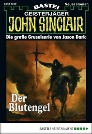 John Sinclair 1339 Der Blutengel【電子書籍】[ Jason Dark ]