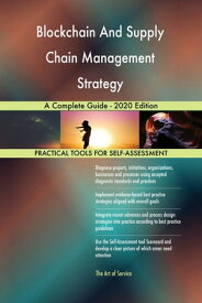 Blockchain And Supply Chain Management Strategy A Complete Guide - 2020 Edition【電子書籍】[ Gerardus Blokdyk ]