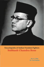 Encyclopedia Of Indian Freedom Fighters Subhash Chandra Bose【電子書籍】[ Ved Prakash ]