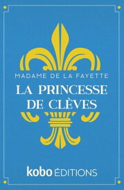 La princesse de Cl?ves【電子書籍】[ Madame de la Fayette ]