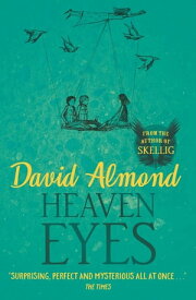 Heaven Eyes【電子書籍】[ David Almond ]