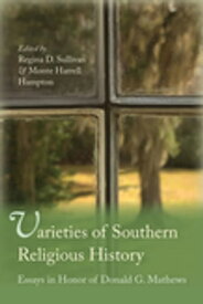 Varieties of Southern Religious History Essays in Honor of Donald G. Mathews【電子書籍】