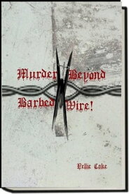 Murder beyond Barbed Wire!【電子書籍】[ Nellie Cake ]