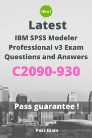 Latest IBM SPSS Modeler Professional v3 Exam C2090-930 Questions and Answers【電子書籍】[ Pass Exam ]