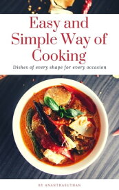 Easy and Simple Way of Cooking【電子書籍】[ Ananthasuthan r ]