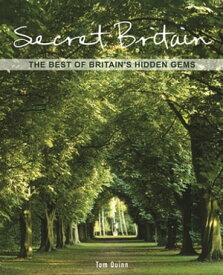 Secret Britain The Best of Britain's Hidden Gems【電子書籍】[ Tom Quinn ]