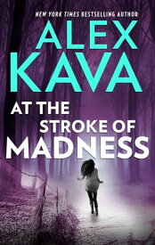 At the Stroke of Madness【電子書籍】[ Alex Kava ]
