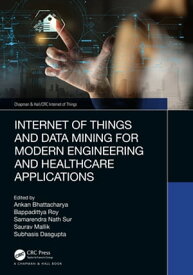 Internet of Things and Data Mining for Modern Engineering and Healthcare Applications【電子書籍】