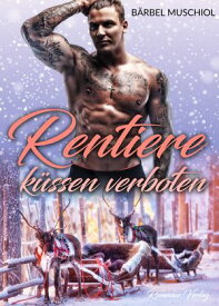 Rentiere k?ssen verboten. Winter Romance【電子書籍】[ B?rbel Muschiol ]