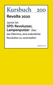 SPD: Revoluzzer, Lampenputzer ?ber das Dilemma, eine ordentliche Revolution zu veranstalten【電子書籍】[ Jasmin Siri ]