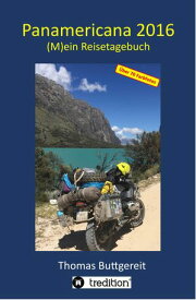 Panamericana 2016 (M)ein Reisetagebuch【電子書籍】[ Thomas Buttgereit ]
