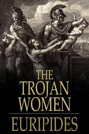 The Trojan Women【電子書籍】[ Euripides ]