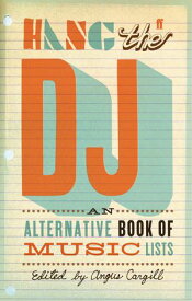 Hang the DJ An alternative book of music lists【電子書籍】[ Angus Cargill ]