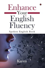 Enhance Your English Fluency Spoken English book【電子書籍】[ Karen ]