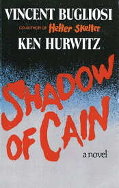 Shadow of Cain: A Novel【電子書籍】[ Vincent Bugliosi ]