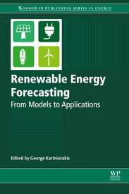 Renewable Energy Forecasting From Models to Applications【電子書籍】