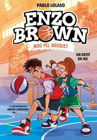 Enzo Brown: Boig pel b?squet 2 - Un dest? en joc【電子書籍】[ Pablo Lolaso ]