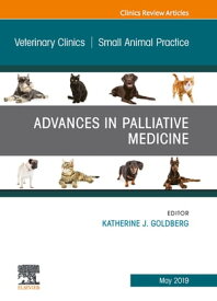 Palliative Medicine and Hospice Care, An Issue of Veterinary Clinics of North America: Small Animal Practice【電子書籍】[ Katherine J. Goldberg ]