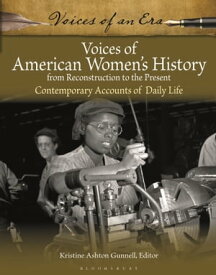 Voices of American Women's History from Reconstruction to the Present Contemporary Accounts of Daily Life【電子書籍】