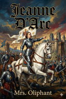 Jeanne D'Arc: Her Life And Death