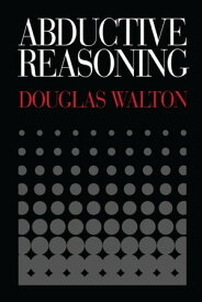 Abductive Reasoning【電子書籍】[ Douglas Walton ]