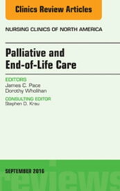 Palliative and End-of-Life Care, An Issue of Nursing Clinics of North America【電子書籍】[ James C. Pace, PhD, MDiv, ANP-BC, FAANP, FAAN ]