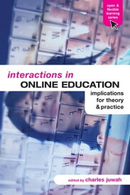 Interactions in Online Education Implications for Theory and Practice【電子書籍】