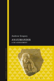Anaximander A Re-assessment【電子書籍】[ Andrew Gregory ]