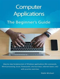Computer Applications The Beginner's Guide【電子書籍】[ Edafe ]