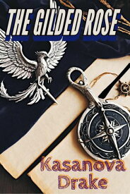 The Gilded Rose A Lesbian Steampunk Romance【電子書籍】[ Kasanova Drake ]