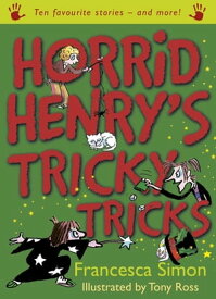 Horrid Henry's Tricky Tricks Ten Favourite Stories - and more!【電子書籍】[ Francesca Simon ]