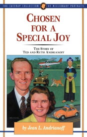 Chosen for a Special Joy The Story of Ted and Ruth Andrianoff【電子書籍】[ Jean L. Andrianoff ]