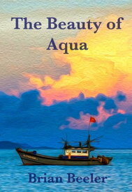 The Beauty of Aqua【電子書籍】[ Brian Beeler ]
