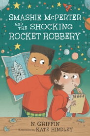 Smashie McPerter and the Shocking Rocket Robbery【電子書籍】[ N. Griffin ]