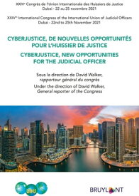 Cyberjustice, de nouvelles opportunit?s pour l'huissier de justice / Cyberjustice, new Opportunities for the Judicial Officer XXIVe Congr?s de l’Union Internationale des Huissiers de Justice ? Dubai - 22 au 25 novembre 2021【電子書籍】