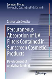 Percutaneous Absorption of UV Filters Contained in Sunscreen Cosmetic Products Development of Analytical Methods【電子書籍】[ Zacar?as Le?n Gonz?lez ]
