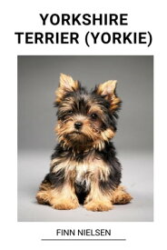 Yorkshire Terrier (Yorkie)【電子書籍】[ Finn Nielsen ]