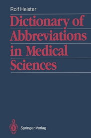 Dictionary of Abbreviations in Medical Sciences With a list of the most important medical and scientific journals and their traditional abbreviations【電子書籍】[ Rolf Heister ]