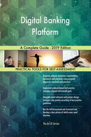 Digital Banking Platform A Complete Guide - 2019 Edition【電子書籍】[ Gerardus Blokdyk ]