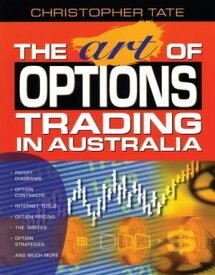 The Art of Options Trading in Australia【電子書籍】[ Christopher Tate ]